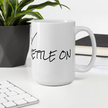 Load image into Gallery viewer, Novelty Mug “Chuck The Kettle On“